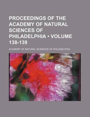 Book cover for Proceedings of the Academy of Natural Sciences of Philadelphia (Volume 138-139)