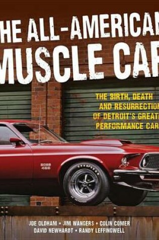 Cover of All-American Muscle Car, The: The Birth, Death and Resurrection of Detroit's Greatest Performance Cars