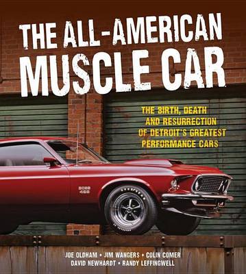 Book cover for All-American Muscle Car, The: The Birth, Death and Resurrection of Detroit's Greatest Performance Cars