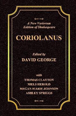 Book cover for A New Variorum Edition of Shakespeare CORIOLANUS Volume I