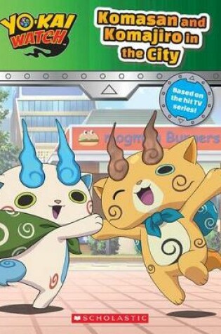 Cover of Komasan and Komajiro in the City (Yo-Kai Watch Chapter Book #2)