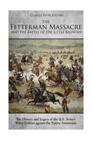 Cover of The Fetterman Massacre and the Battle of the Little Bighorn