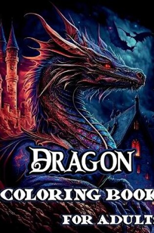Cover of Dragon Coloring Book for Adults