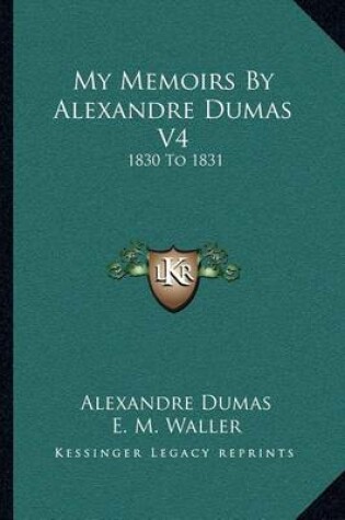 Cover of My Memoirs by Alexandre Dumas V4