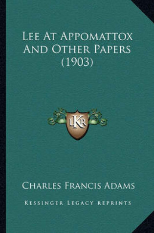 Cover of Lee at Appomattox and Other Papers (1903) Lee at Appomattox and Other Papers (1903)