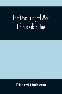 Book cover for The One Lunged Man Of Buckskin Joe