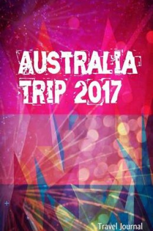 Cover of Australia Trip 2017 Travel Journal