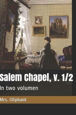 Cover of Salem Chapel, v. 1/2