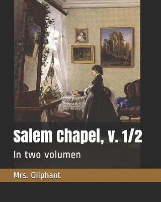 Book cover for Salem Chapel, v. 1/2