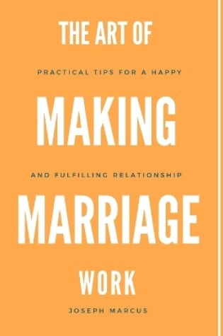 Cover of The Art of Making Marriage Work