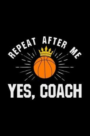 Cover of Repeat After Me, Yes Coach