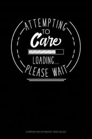 Cover of Attempting to Care Loading Please Wait