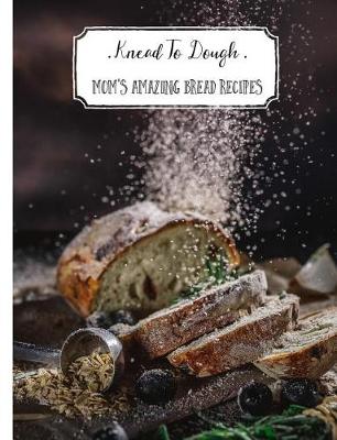 Book cover for Knead to Dough Mom's Amazing Bread Recipes