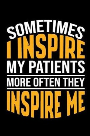 Cover of Sometimes I Inspire My Patients