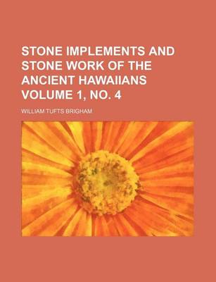 Book cover for Stone Implements and Stone Work of the Ancient Hawaiians Volume 1, No. 4