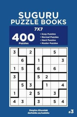 Cover of Suguru Puzzle Books - 400 Easy to Master Puzzles 7x7 (Volume 3)