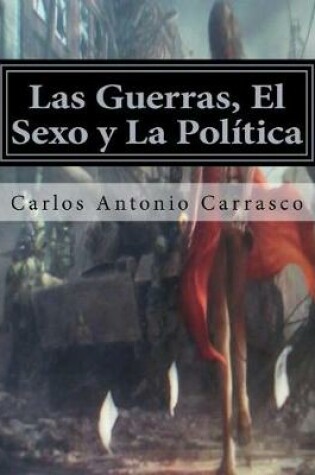 Cover of Las Guerras, El Sexo y La Politica