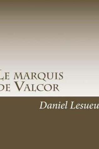 Cover of Le Marquis de Valcor