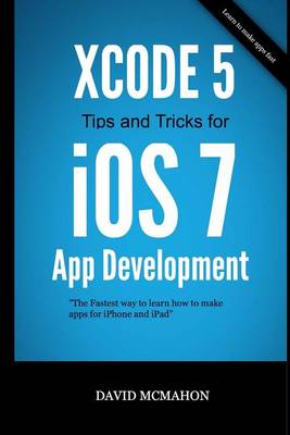 Book cover for Xcode 5 Tips and Tricks for IOS 7 App Development