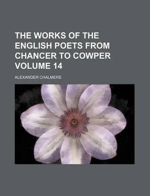 Book cover for The Works of the English Poets from Chancer to Cowper Volume 14