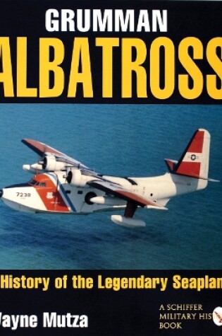 Cover of Grumman Albatrs: a History of the Legendary Seaplane