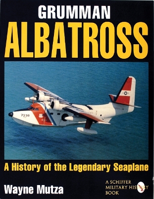 Book cover for Grumman Albatrs: a History of the Legendary Seaplane