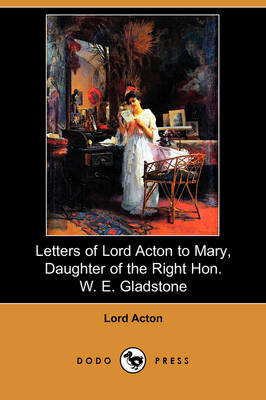 Book cover for Letters of Lord Acton to Mary, Daughter of the Right Hon. W. E. Gladstone (Dodo Press)