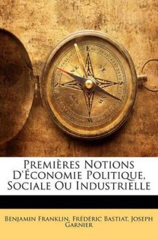 Cover of Premi�res Notions D'�conomie Politique, Sociale Ou Industrielle