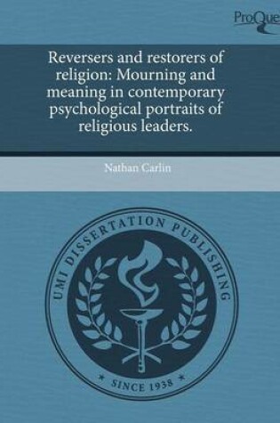 Cover of Reversers and Restorers of Religion: Mourning and Meaning in Contemporary Psychological Portraits of Religious Leaders