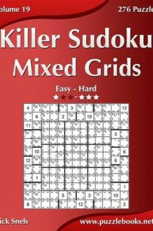 Cover of Killer Sudoku Mixed Grids - Easy to Hard - Volume 19 - 276 Puzzles