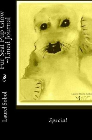 Cover of Fur Seal Pup Glow Lined Journal