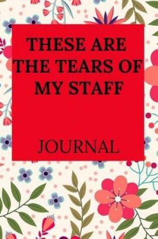 Cover of These Are the Tears of My Staff Journal