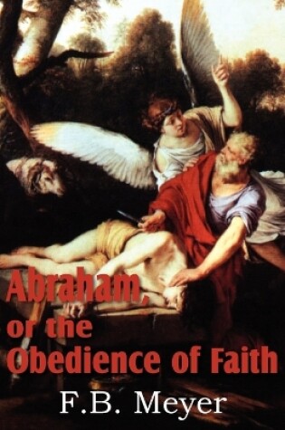 Cover of Abraham, or the Obedience of Faith