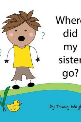 Cover of Where did my sister go?
