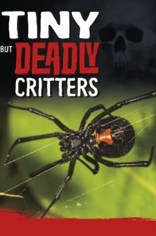 Cover of Tiny But Deadly Creatures