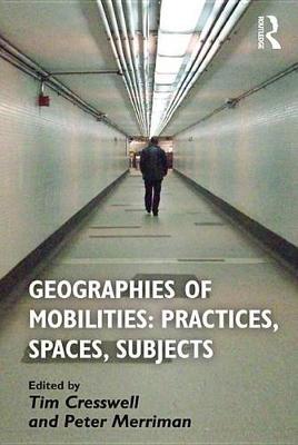 Book cover for Geographies of Mobilities: Practices, Spaces, Subjects