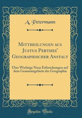 Book cover for Mittheilungen Aus Justus Perthes' Geographischer Anstalt