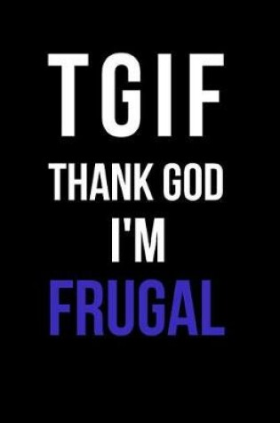 Cover of Tgif Thank God I'm Frugal