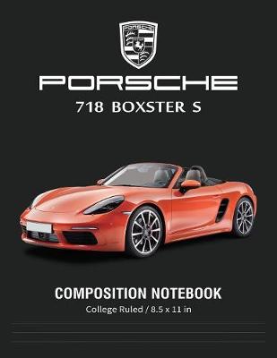 Book cover for Porsche 718 Boxster S Composition Notebook College Ruled / 8.5 x 11 in