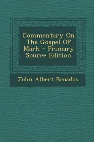 Cover of Commentary on the Gospel of Mark - Primary Source Edition