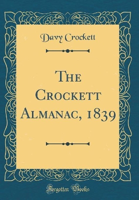 Book cover for The Crockett Almanac, 1839 (Classic Reprint)