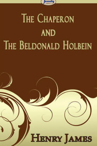 Cover of The Chaperon and the Beldonald Holbein