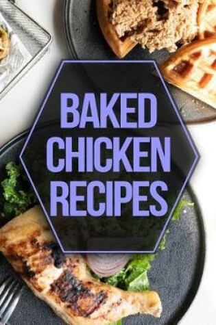 Cover of Baked Chicken Recipes