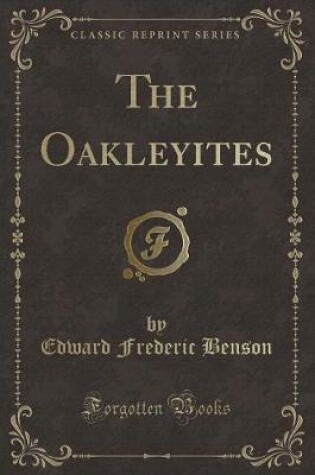 Cover of The Oakleyites (Classic Reprint)