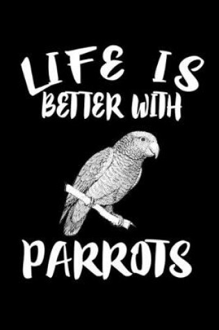 Cover of Life Is Better With Parrots
