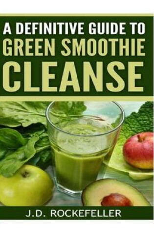 Cover of A Definitive Guide to Green Smoothie Cleanse