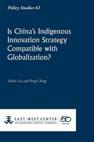 Cover of Is China's Indigenous Innovation Strategy Compatible with Globalization?