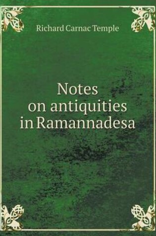 Cover of Notes on antiquities in Ramannadesa