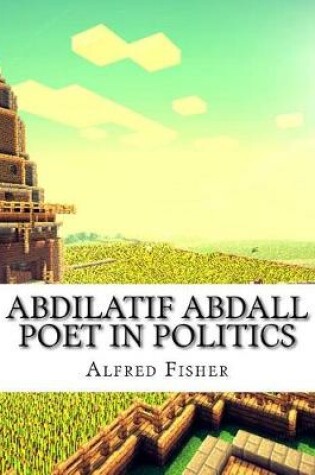 Cover of Abdilatif Abdall Poet in Politics