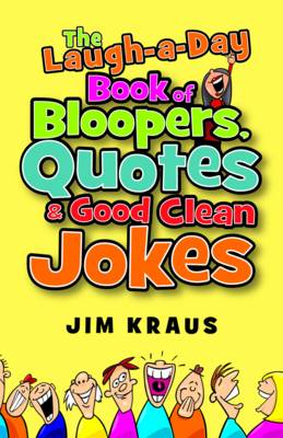 Book cover for The Laugh-a-Day Book of Bloopers, Quotes & Good Clean Jokes